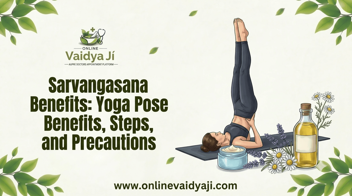 Sarvangasana Benefits: Yoga Pose Benefits, Steps, and Precautions